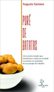 Purê de batatas - Uma receita simples que transforma a união em unidade e aumenta os resultados da sua equipe de trabalho